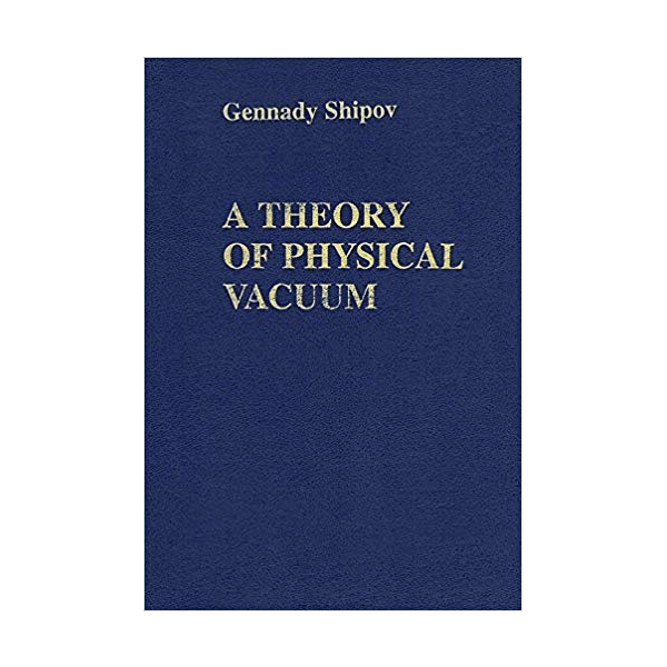 a-theory-of-physical-vacuum-shipov