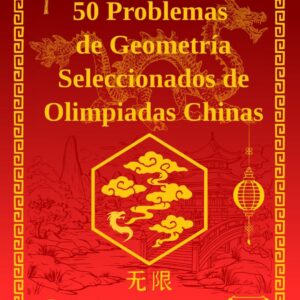 50 PROBLEMAS DE GEOMETRÍA DE OLIMPIADAS CHINAS